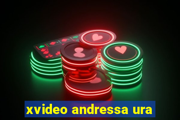 xvideo andressa ura